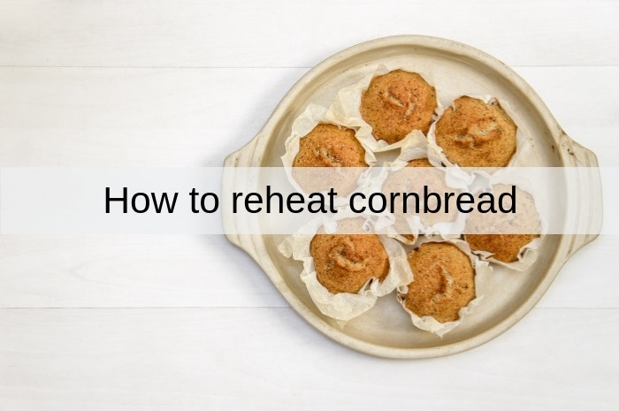 Best Way How To Reheat Cornbread In Pan And Oven - Microwave | Toaster Oven  | Convection Oven - Basenjimom's Kitchen