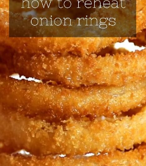 best ways of reheating onion rings